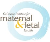 COLORADO INSTITUTE FOR MATERNAL & FETALHEALTH