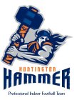 HUNTINGTON HAMMER PROFESSIONAL INDOOR FOOTBALL TEAM