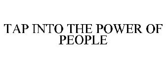 TAP INTO THE POWER OF PEOPLE