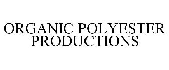 ORGANIC POLYESTER PRODUCTIONS