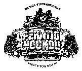 OPERATION KNOCKOUT WE WILL SYSTEMATICALLY KNOCK YOU OUT!!!