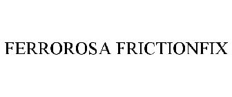 FERROROSA FRICTIONFIX