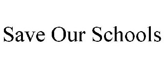 SAVE OUR SCHOOLS