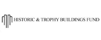 HISTORIC & TROPHY BUILDINGS FUND