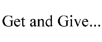 GET AND GIVE...