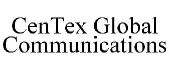 CENTEX GLOBAL COMMUNICATIONS