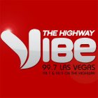 THE HIGHWAY VIBE 99.7 LAS VEGAS 98.1 & 98.9 ON THE HIGHWAY
