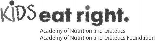 KIDS EAT RIGHT. ACADEMY OF NUTRITION AND DIETETICS ACADEMY OF NUTRITION AND DIETETICS FOUNDATION