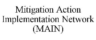 MITIGATION ACTION IMPLEMENTATION NETWORK (MAIN)