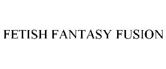 FETISH FANTASY FUSION