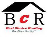 BCR BEST CHOICE ROOFING YOU CHOSE THE BEST!