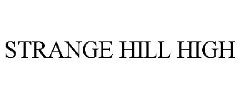 STRANGE HILL HIGH
