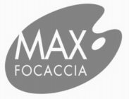 MAX FOCACCIA