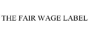 THE FAIR WAGE LABEL