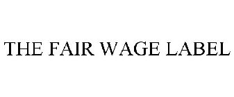 THE FAIR WAGE LABEL