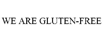 WE ARE GLUTEN-FREE