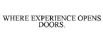 WHERE EXPERIENCE OPENS DOORS.