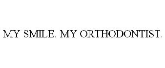 MY SMILE. MY ORTHODONTIST.