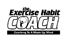 THE EXERCISE HABIT COACH COACHING TO A MADE UP MIND