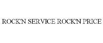 ROCK'N SERVICE ROCK'N PRICE