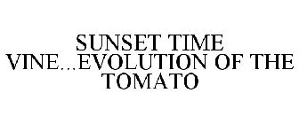 SUNSET TIME VINE...EVOLUTION OF THE TOMATO