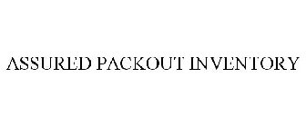 ASSURED PACKOUT INVENTORY