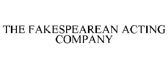 THE FAKESPEAREAN ACTING COMPANY