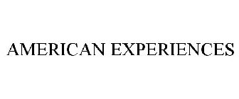 AMERICAN EXPERIENCES