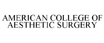 AMERICAN COLLEGE OF AESTHETIC SURGERY