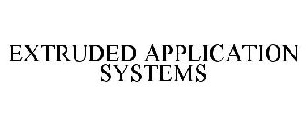 EXTRUDED APPLICATION SYSTEMS