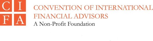 CIFA CONVENTION OF INTERNATIONAL FINANCIAL ADVISORS A NON-PROFIT FOUNDATION