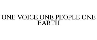 ONE VOICE ONE PEOPLE ONE EARTH