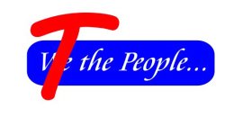 T WE THE PEOPLE...
