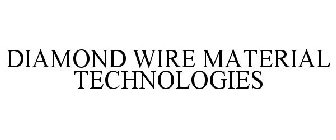 DIAMOND WIRE MATERIAL TECHNOLOGIES