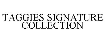 TAGGIES SIGNATURE COLLECTION