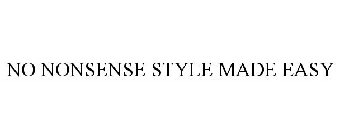 NO NONSENSE STYLE MADE EASY