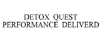 DETOX QUEST PERFORMANCE DELIVERD