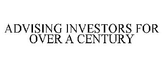 ADVISING INVESTORS FOR OVER A CENTURY