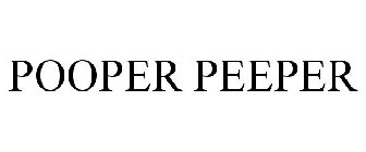 POOPER PEEPER