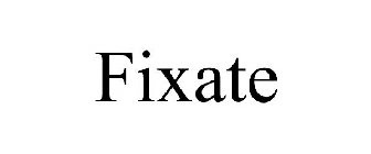 FIXATE