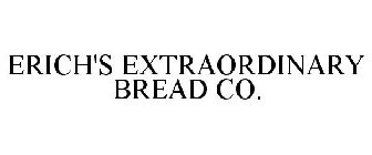 ERICH'S EXTRAORDINARY BREAD CO.