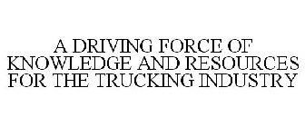 A DRIVING FORCE OF KNOWLEDGE AND RESOURCES FOR THE TRUCKING INDUSTRY