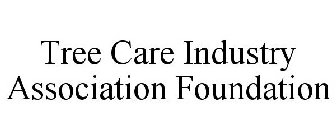 TREE CARE INDUSTRY ASSOCIATION FOUNDATION