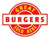 GREAT BURGERS SOLD HERE