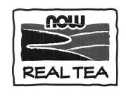 NOW REAL TEA