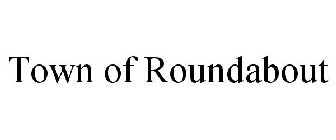 TOWN OF ROUNDABOUT