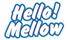 HELLO! MELLOW