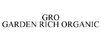 GRO GARDEN RICH ORGANIC