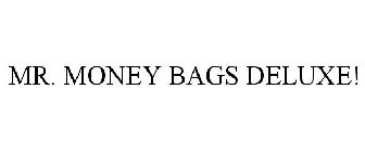 MR. MONEY BAGS DELUXE!