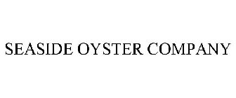 SEASIDE OYSTER COMPANY